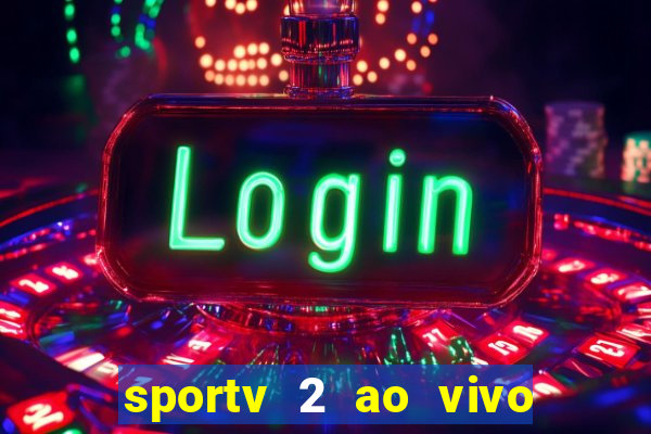 sportv 2 ao vivo mega canais